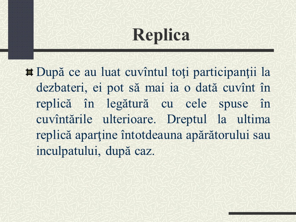 Replica După ce au luat cuvîntul toţi participanţii la dezbateri, ei pot să mai